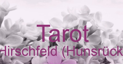 Tarot Hirschfeld (Hunsrück) | Top-Experten für Kartenlegen, Wahrsagen, Hellsehen, Zukunftsdeutung.